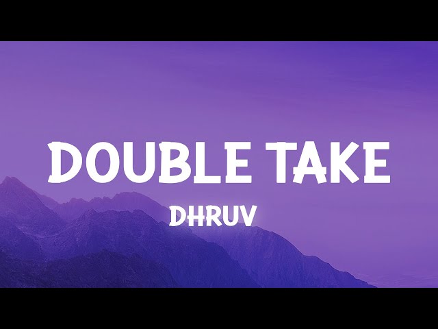 dhruv – ​double take (Lyrics) class=