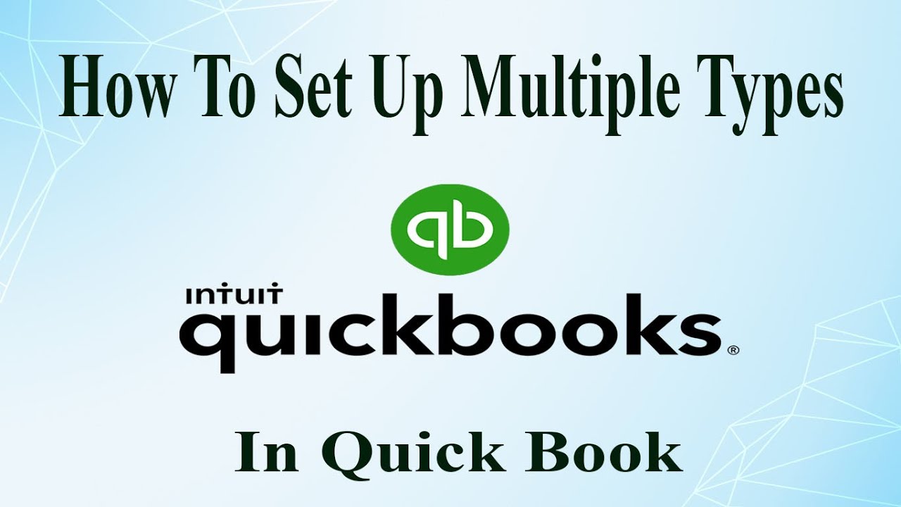 Create And Use Multiple Types In Quick Book (Accounts Information