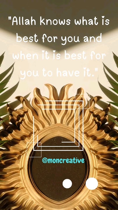 allah-knows-what-is-best-for-you-and-when-it-is-best-for-you-to-have-it