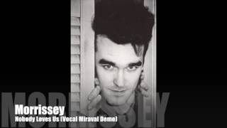 MORRISSEY - Nobody Loves Us (Vocal Miraval Demo) Southpaw Grammar Session