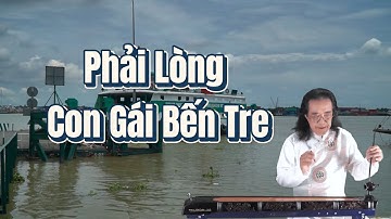 PHẢI LÒNG CON GÁI BẾN TRE -Đàn Bầu : PHẠM ĐỨC THÀNH(COVER).