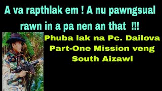 A Nu pawngsual rawn in a Pa nen an that !! Pc.Dailova Part-One Mission veng south Aizawl.