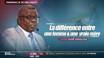 La différence entre une femme et une vraie mère/ Pasteur André VIBIDILA/Culte du dimanche 24.04.2022
