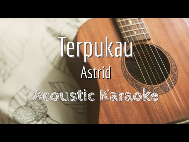 TERPUKAU - ASTRID - Acoustic Karaoke class=