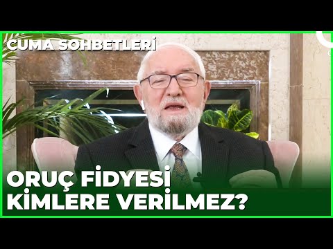 Tutmadığım Oruçlarımın Fidyesini Damadıma Verebilir Miyim? | Cuma Sohbetleri