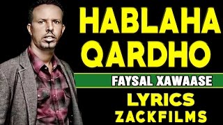 FAYSAL XAWAASE┇HABLAHA QARDHO 2017┇LYRICS