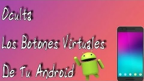 Ocultar botones virtuales.(root).[Androide 25]