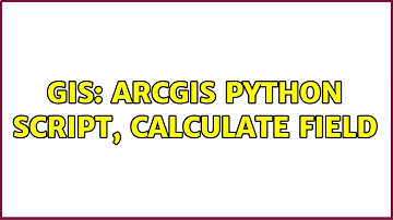 GIS: ArcGIS Python Script, Calculate Field (3 Solutions!!)