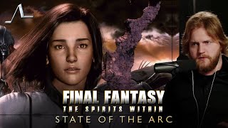 What Everyone Missed About Final Fantasy: The Spirits Within | State of the Arc Podcast