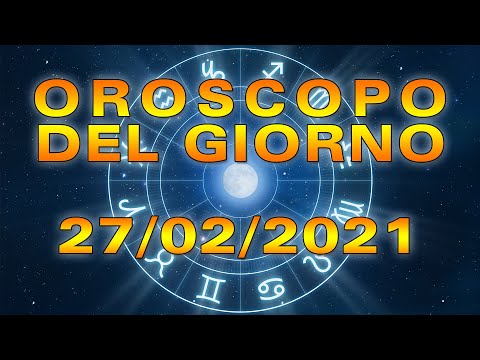 Oroscopo del Giorno Sabato 27 Febbraio 2021!