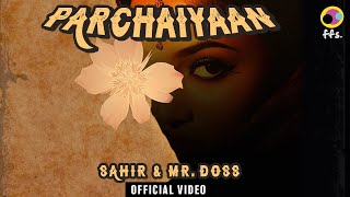 Parchaiyaan | Official Video | Sahir | Mr. Doss | New Hindi Indie Song 2024 | New Indie Songs 2024