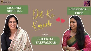 Actor turned Writer Mugdha Godbole on Dil Ke Kareeb with Sulekha Talwalkar !!!