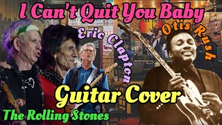 &quot;I Can&#39;t Quit You Baby&quot; Performance Comparison : Otis Rush and The Rolling Stones + Eric Clapton