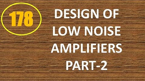 MIC&RFSD | Lecture-178 | Design of Low Noise Amplifiers Part-2