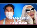 Drag Makeup on Face Mask