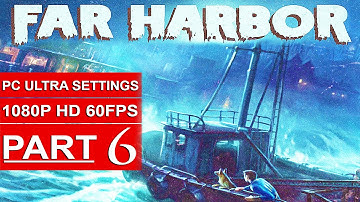 Fallout 4 Far Harbor Gameplay Walkthrough Part 6 [1080p HD 60fps PC ULTRA Settings] - No Commentary