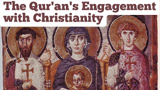 The Qur'an's Engagement with Christianity