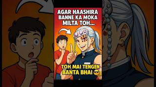 Agar Mujhe Hashira Banne Ka Moka Milta Na.mai Tengen Banta Bhai Tumhara Hashira Choice Kaun Hai?