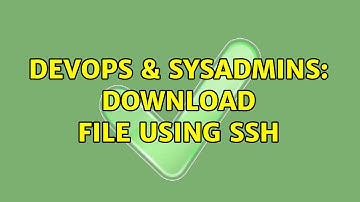 DevOps & SysAdmins: Download file using ssh (3 Solutions!!)