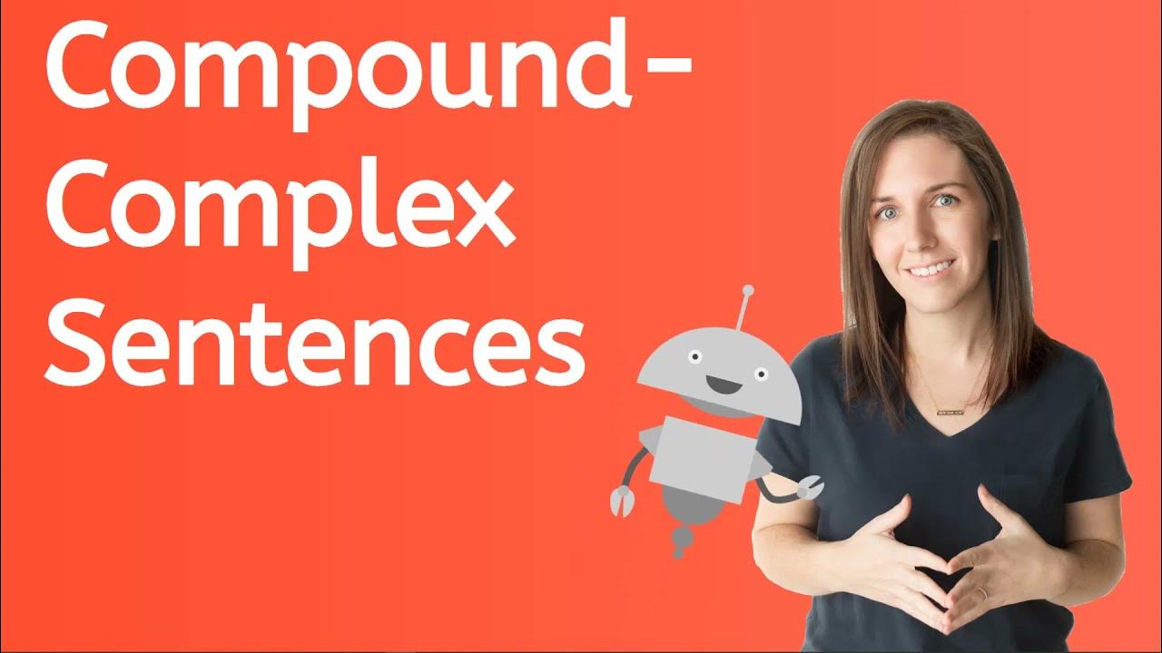 Complex Sentences and Compound-Complex Sentences