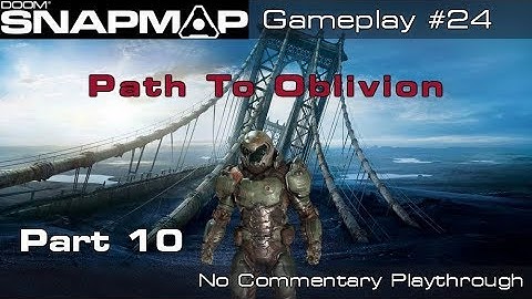 DOOM SnapMap - Path To Oblivion | Part 10