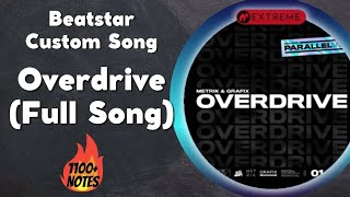 1100+ Notes 🔥: Overdrive (Full Uncut Song) [Extreme] - Metrik & Grafix | Beatstar Mod Custom Song
