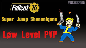 Fallout 76 - Super Jump Shenanigans: Low Level PVP