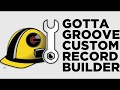 Gotta groove custom record builder