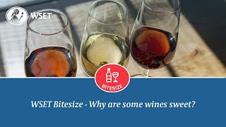 WSET Bitesize - Why are some wines sweet?