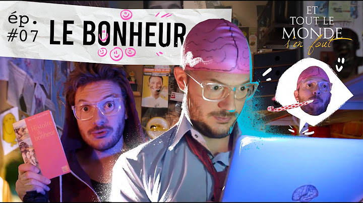Et tout le monde s'en fout #7 - Le bonheur -