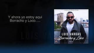 Luis Vargas - Borracho y Loco (Karaoke)