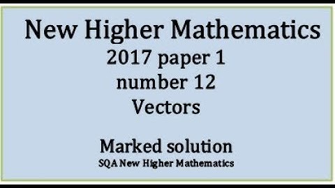 2018 SQA Higher Mathematics Paper 1 no.12 Vectors