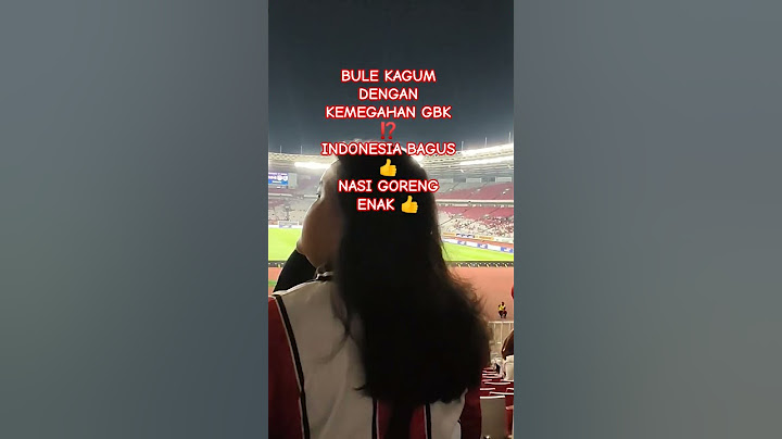BULE KAGUM DENGAN KEMEGAHAN GBK⁉️INDONESIA BAGUS 🇮🇩🔥