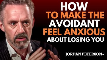 "How to Make an Avoidant Afraid of Losing You | Jordan Peterson Motivation"