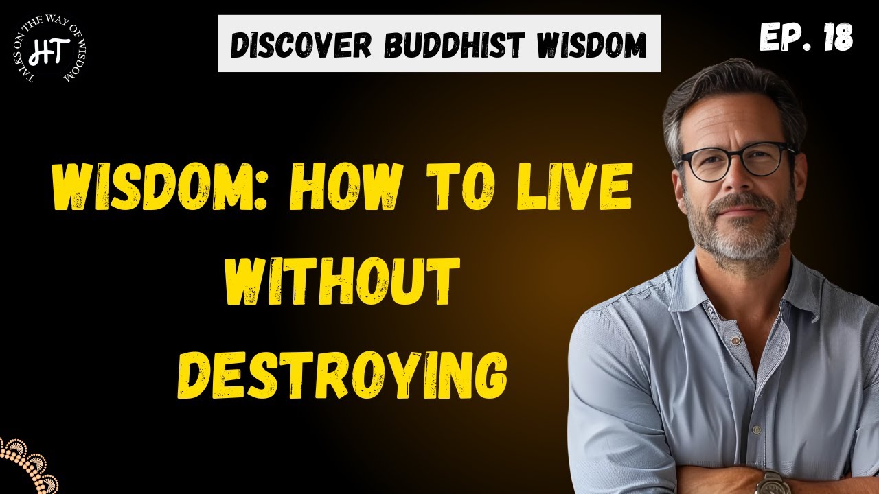 🔥 Откройте для себя буддийскую мудрость | Мудрость: Как жить, не разрушая  