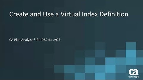CA Plan Analyzer® for DB2 for z/OS: Creating a Virtual Index Definition