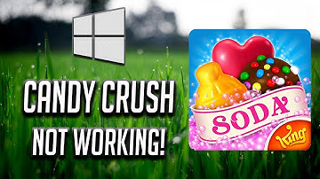 Candy Crush Soda Saga Not Working Fix In Windows 10- [2025]