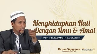Download Lagu Menghidupkan Hati dengan Ilmu dan Amal - Ust Syihabuddin Abdul Muiz