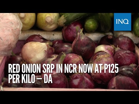 Red onion SRP in NCR now at P125 per kilo — DA