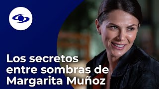 Margarita Muñoz reveló en exclusiva sus secretos entre sombras – Entre Sombras