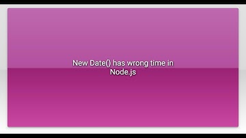 New Date() has wrong time in Node.js