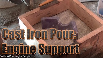 Steam Engine Build:  Cast Iron Pour - Engine Support