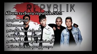 ALBUM LAGU REPUBLIK TER BARU Terbaper 2021