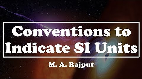 What are the Conventions to Indicate SI Units?
