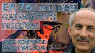 Jack Kornfield – Ep. 76 – The Three Gateways to Freedom