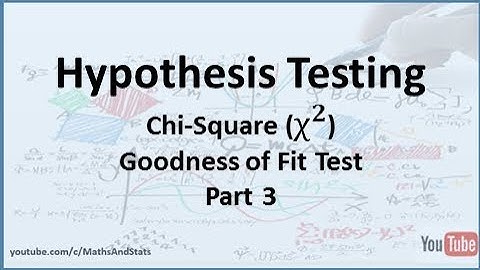 Hypothesis Testing by Hand: A Chi-Square Goodness of Fit Test - Part 3