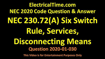 NEC 2020 - 230.72(A) Six Switch Rule, Services, Disconnecting Means Video 20-01-030