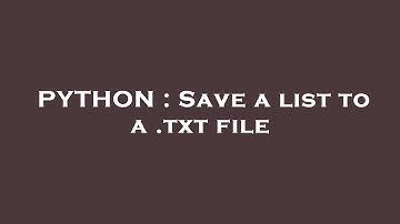 PYTHON : Save a list to a .txt file