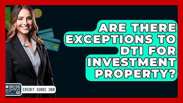 Are There Exceptions To DTI For Investment Property? - CreditGuide360.com