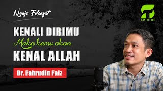 Kenali dirimu maka kamu akan mengenal ALLAH Ngaji Filsafat Dr.Fahruddin Faiz